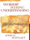 Worship Seeking Understanding (eBook): Windows into Christian Practice